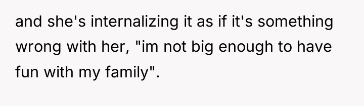 and she's internalizing it as if it's something wrong with...