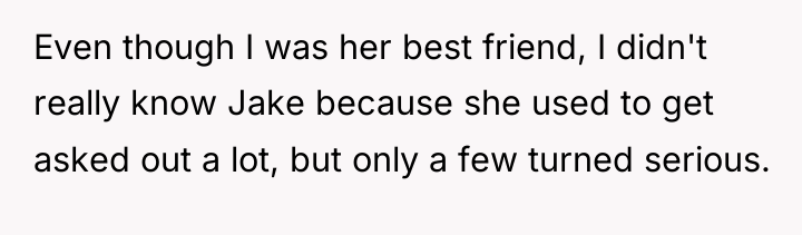 Even though I was her best friend, I didn't really...