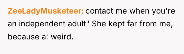 ZeeLadyMusketeer contact me when you're an independent adult" She kept...