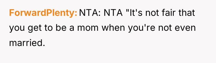 ForwardPlenty NTA: NTA "It's not fair that you get to...
