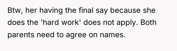 Btw, her having the final say because she does the...