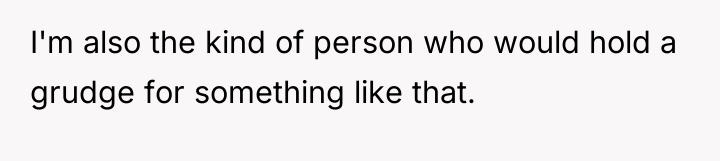 I'm also the kind of person who would hold a...