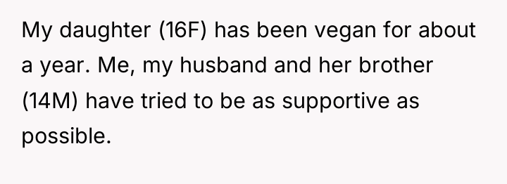 My daughter (16F) has been vegan for about a year....