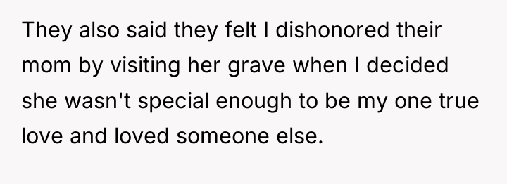 They also said they felt I dishonored their mom by...