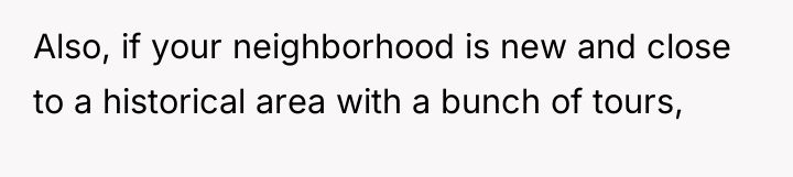 Also, if your neighborhood is new and close to a...