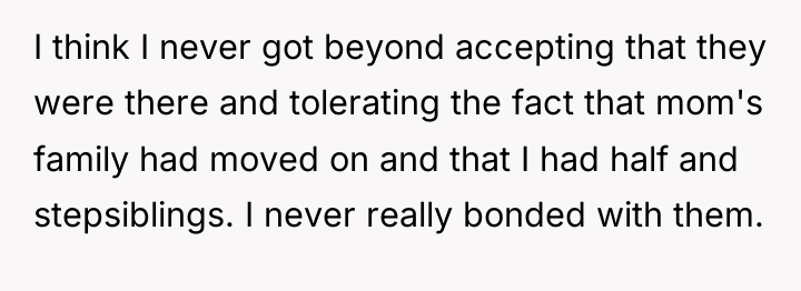 I think I never got beyond accepting that they were...