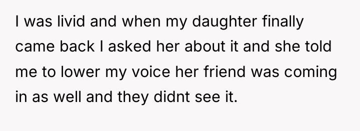 I was livid and when my daughter finally came back...