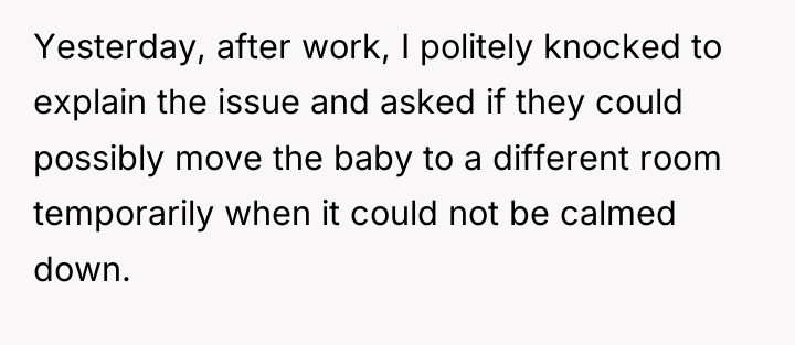 Yesterday, after work, I politely knocked to explain the issue...