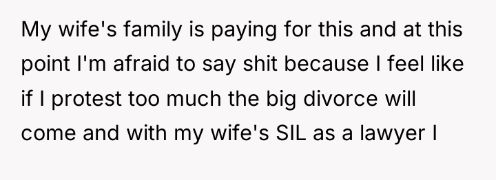 My wife's family is paying for this and at this...