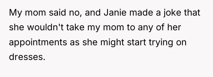 My mom said no, and Janie made a joke that...