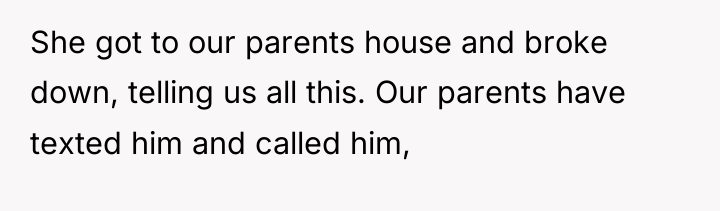 She got to our parents house and broke down, telling...