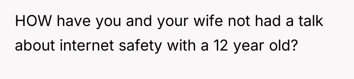 HOW have you and your wife not had a talk...