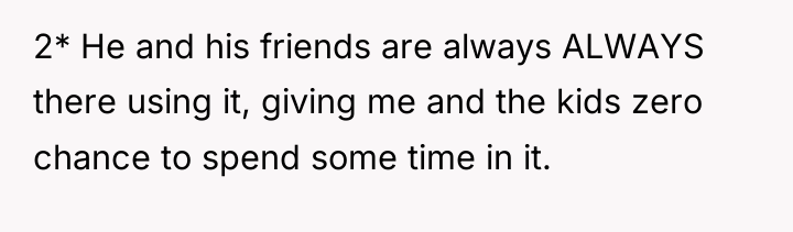 2* He and his friends are always ALWAYS there using...