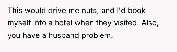 This would drive me nuts, and I'd book myself into...