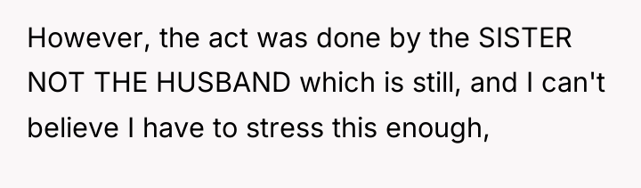 However, the act was done by the SISTER NOT THE...