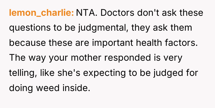lemon_charlie NTA. Doctors don't ask these questions to be judgmental,...