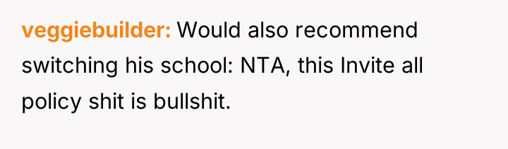 veggiebuilder Would also recommend switching his school: NTA, this Invite...