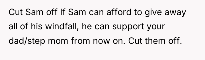 Cut Sam off If Sam can afford to give away...