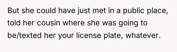 But she could have just met in a public place,...