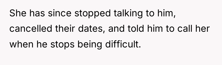 She has since stopped talking to him, cancelled their dates,...