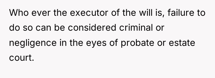 Who ever the executor of the will is, failure to...