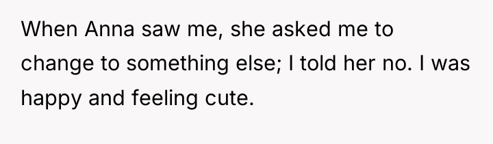 When Anna saw me, she asked me to change to...