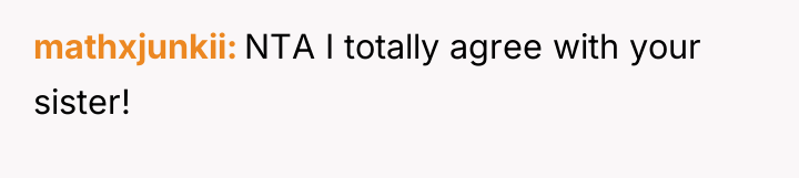 mathxjunkii NTA I totally agree with your sister!