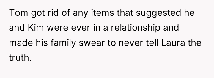 Tom got rid of any items that suggested he and...
