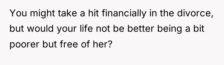 You might take a hit financially in the divorce, but...