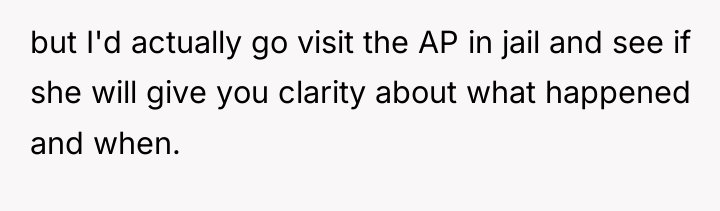 but I'd actually go visit the AP in jail and...