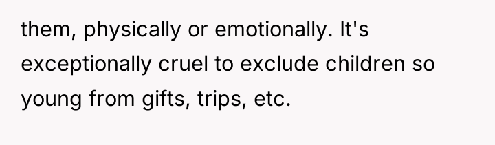 them, physically or emotionally. It's exceptionally cruel to exclude children...