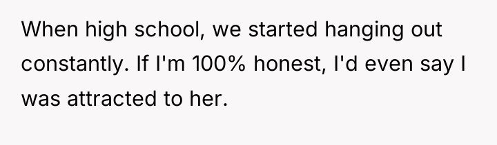 When high school, we started hanging out constantly. If I'm...