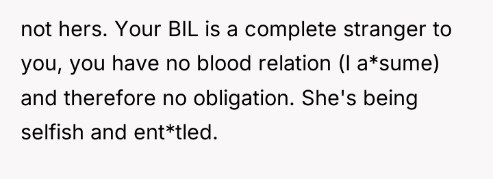 not hers. Your BIL is a complete stranger to you,...