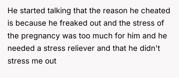 He started talking that the reason he cheated is because...