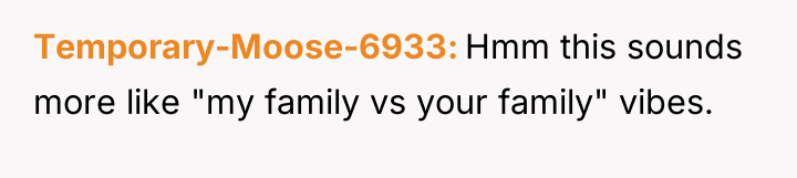 Temporary-Moose-6933 Hmm this sounds more like "my family vs your...