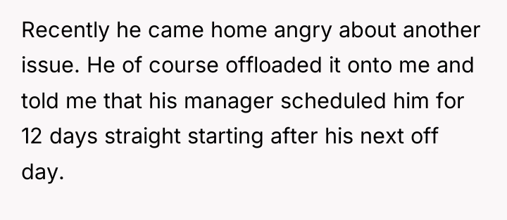 Recently he came home angry about another issue. He of...