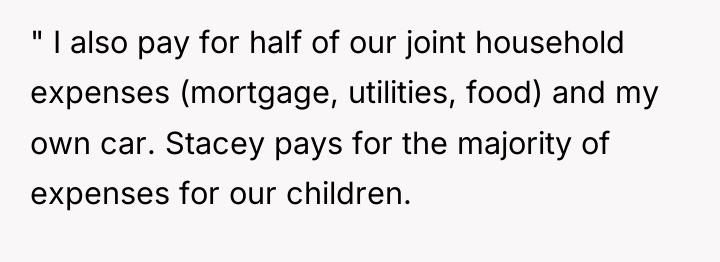 " I also pay for half of our joint household...