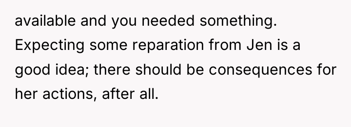 available and you needed something. Expecting some reparation from Jen...