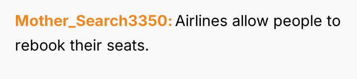 Mother_Search3350 Airlines allow people to rebook their seats.