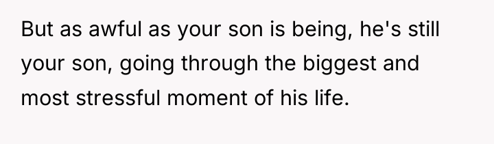 But as awful as your son is being, he's still...
