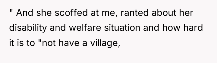 " And she scoffed at me, ranted about her disability...