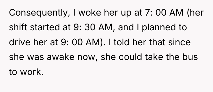 Consequently, I woke her up at 7: 00 AM (her...