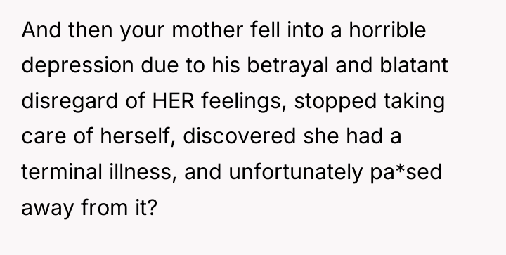 And then your mother fell into a horrible depression due...