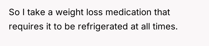 So I take a weight loss medication that requires it...