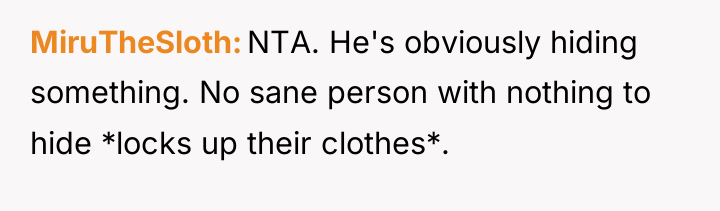 MiruTheSloth NTA. He's obviously hiding something. No sane person with...