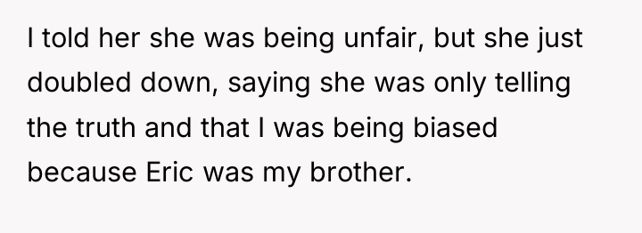 I told her she was being unfair, but she just...