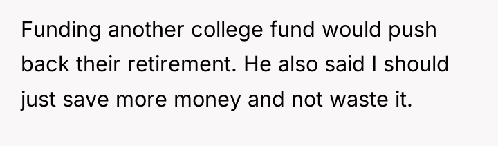 Funding another college fund would push back their retirement. He...