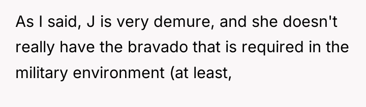 As I said, J is very demure, and she doesn't...