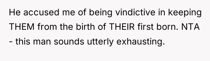 He accused me of being vindictive in keeping THEM from...