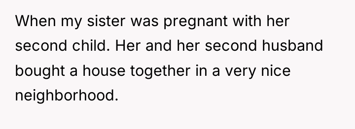 When my sister was pregnant with her second child. Her...